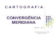 CADASTRO TÉCNICO MULTIFINALITÁRIO€¦ · Cálculo da Convergência Meridiana (CM) = Para o cálculo da convergência meridiana (CM = )pode ser usada a fórmula: CM = = Δ λ*Senφ