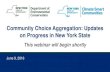 Community Choice Aggregation: Updates on Progress in New ... · Community Choice Aggregation: Updates on Progress in New York State This webinar will begin shortly June 9, 2016. 3