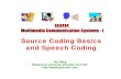 and Speech Coding Source Coding Basicseducypedia.karadimov.info/library/speech_coding.pdf · • Speech coding refers to a process that reduces the bit rate of a speech file • Speech
