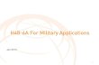 H48-6A For Military Applications - t-Global Technology · • H48-6A has all the key attributes needed for military applications and has been used in some critical military applications