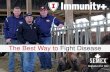 The Best Way to Fight Disease · 2017. 10. 23. · 1.2 Wk -8 Wk -3 Wk 0 Wk +3 Wk +6 High Average Low. Quality Colostrum 21 High immune cows have higher quality colostrum with more