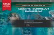 ASSISTIVE TECHNOLOGY ENGINEERING...assistive technology. In the course, students will learn how to apply the principles of functional biology to assistive technology design and development.