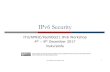 IPv6 Security - bgp4all.com · IPv6 Security ITU/APNIC/PacNOG21 IPv6 Workshop 4th–8thDecember 2017 Nuku’alofa Last updated 29thOctober 2016 1 These materials are licensed under