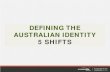 DEFINING THE AUSTRALIAN IDENTITY 5 SHIFTS€¦ · AUSTRALIAN IDENTITY 5 SHIFTS . mccrindle know the times . NORTH PACIFIC NEW EPICENTRE OF WORLD o' TYRANNY OF DISTANCE mccrindle know