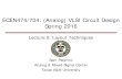 ECEN474/704: (Analog) VLSI Circuit Design Spring 2016Sam Palermo Analog & Mixed-Signal Center Texas A&M University Lecture 5: Layout Techniques ECEN474/704: (Analog) VLSI Circuit Design