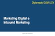 New Marketing Digital e Inbound Marketing · 2017. 5. 16. · Inbound Marketing Apoyo para el alumno Diplomado GSM UCV. Diplomado MKT. Diplomado MKT Marketing Digital personalizado