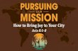 How to Bring Joy to Your City - Harvest Baptist Church · How to Bring Joy to Your City Acts 8:1-8. 1. Sometimes we ignore the city. 2. Sometimes we imitate the city. 3. Sometimes