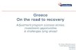Greece On the road to recovery - Eurobank Ergasias · Greece On the road to recovery Adjustment program success stories, investment opportunities ... improvement in sentiment indicators