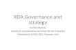 RDA Governance and strategy - Casalini · RDA Governance and strategy Gordon Dunsire [based on a presentation by Simon Berney-Edwards] Presented to EURIG 2017, Florence, Italy