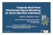 Towards Real-Time Distributed Signal Modeling for Brain ... · 1 Towards Real-Time Distributed Signal Modeling for Brain-Machine Interfaces Justin C. Sanchez, Ph.D. Neuroprosthetics