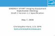 ENERGY STAR Imaging Equipment Stakeholder Meeting: Draft …...– November 2008: EPS 2.0 – April 2009: Imaging Equipment 1.1 – July 2009: Computer 5.0 • In some cases partners