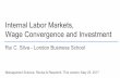 Management Science, Revise & Resubmit. This version: May ... · Internal Labor Markets, Wage Convergence and Investment Rui C. Silva - London Business School Management Science, Revise