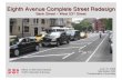 Eighth Avenue Complete Street Redesign · Community Outreach • Flyer distribution to businesses and ground floor land uses along corridor • NYC DOT Safety Education presentation