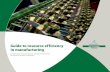 Guide to resource efficiency in manufacturing€¦ · of eco-design, process efficiency and value chain optimisation in the manufacturing industry. In this light, we hope that our