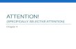 Attention! - Wofford Collegewebs.wofford.edu/boppkl/courseFiles/Cognition/... · Selective attention: Visual tasks •Visual search •Conjunctive task (search for combo of 2 features)
