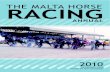 THE MALTA HORSE RACING - Kenneth Vella · 2011. 8. 6. · Malta Horse Racing 1 Annual Report 2010 The 2010 horse racing season will certainly remain a memorable one for all those