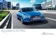 Hyundai ELANTRA - HYUNDAI AVTO MLAKAR€¦ · Hyundai je ustvaril avtomobil za prihodnost. Takšnega, ki prinaša tako lep izgled kot tudi funkcionalnost podprto z lahkotnostjo uporabe.