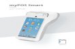 myPOS Smart€¦ · Mobile Top-up 15 Warranty and return policy ... Your new myPOS Smart device is a revolutionary mobile terminal for accepting payments with credit, debit cards