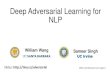 Deep Adversarial Learning for NLP - sameersingh.orgsameersingh.org/files/ppts/naacl19-advnlp-part1-william-slides.pdf · Adversarial Training: A Simple Example •Adversarial Training