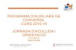 PROGRAMA D'AUXILIARS DE CONVERSA CURS 2015-16 …aplicaciones.edu.gva.es/ocd/sedev/docs/auxiliars/...PROGRAMA D'AUXILIARS DE CONVERSA CURS 2015-16 JORNADA D'ACOLLIDA I ... Jornadas