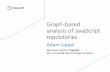 Graph-based analysis of JavaScript repositories · 2018. 2. 13. · Graph-based analysis of JavaScript repositories Adam Lippai Web team lead of Tresorit, the encrypted cloud storage