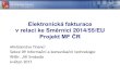 Elektronická fakturace v relaci ke Směrnici 2014/55/EU€¦ · – UN/CEFACT Cross Industry Invoice XML message as specified in XML Schemas 16B (SCRDM - CII) – UBL version 2.1