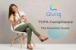 T a b le o f C o nt ent s - Quiq · The most common violations to TCPA are: Penalties for violating TCPA The consequences for violating TCPA laws can be quite substantial. When TCPA