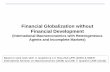 Financial Globalization without Financial Development: An …egme/econ712/files... · 2020. 4. 29. · Layout of the presentation 1. Financial globalization and global imbalances: