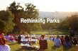 Rethinking Parks - Local Government Association · Rethinking Parks May 2018 : LGA Alice Casey Nesta. Summary Funding and support for organisations and partnerships to develop innovative