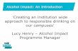Alcohol Impact: An Introduction - Healthy Universities€¦ · Swansea University and Swansea University Students’ Union ... develop employability skills • Improved partnership