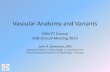 Vascular Anatomy and Variants Annual Meeting/Handouts/MRI Co… · Vascular Anatomy and Variants MRI/CT Course ASN Annual Meeting 2014 John A. Bertelson, MD Assistant Professor of