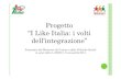 Progetto “I Like Italia: i volti dell’integrazione”modavi.it/new/wp-content/uploads/2015/06/risultati...Progetto “I Like Italia: i volti dell’integrazione” Finanziato dal