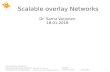 Scalable overlay Networks - Courses · P2P share of the network is diminishing (around 10%) 18.01.2018 HELSINGIN YLIOPISTO ... Typical features of P2P / overlays ... The correctness