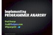 implementing programmer anarchy - GOTO Conferencegotocon.com/dl/goto-chicago-2014/slides/FredGeorge_Implementing... · BA 9 Fate of Roles:! Agile Roles business development management