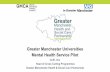 Greater Manchester Universities Mental Health Service Pilot...Clinical Reference Group, the Service leads and student involvement with input and insight from yourself. • University
