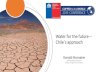 Water for the future Chile´s approach Ingls/Water for...Forecasting the copper industry water demand Key Variables • Expected copper production forecast 2018-2029 • Water consumption