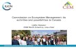 Commission on Ecosystem Management: its activities and ... · Biosphere Reserves Ecosystem Governance Cultural Practices and EM Agroecosystems Artic Coastal and Marine Deep Sea- Mining