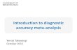Introduction to diagnostic accuracy meta-analysisimohw.tmu.edu.tw/.../11/20151023_3-Introduction-to-DTA-meta-analy… · Other than the parameterization, the models are mathematically