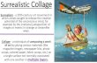 Surrealistic Collage - artsharks.weebly.comartsharks.weebly.com/uploads/1/5/2/4/15243540/surrealistic_collage… · Surrealistic Collage Collage - a technique of composing a work