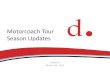 Motorcoach Tour Season UpdatesSeason Updates Webinar March 6th, 2014. Agenda • District Motorcoach Action Plan Update –Interactive Map –Website Upgrades –Outreach Efforts –Motorcoach