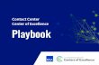 Contact Center Center of Excellence Playbook Center Playbook October 202… · • How will your contact center operate in the future? • What will your customers’ experience be