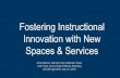 Fostering Instructional Innovation with New Spaces & Services...Center for Educational Effectiveness (CEE) is planning Faculty Learning Communities focused on Learning Spaces (Pilot