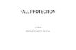 FALL PROTECTION - SSC Construction Safety · SSC has a 100% Fall Protection Program. Employees shall be provided fall protection whenever they are placed into situations outside of