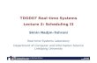 TDDD07 Real-time Systems Lecture 2: Scheduling IIsimna73/teaching/REAP/HT18/TDDD07-lectur… · Lecture 2: Scheduling II Simin Nadjm-Tehrani Real-time Systems Laboratory Department