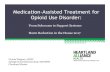 New Medication-Assisted Treatment for Opioid Use Disorder · 2020. 2. 8. · What is medication-assisted treatment (MAT)? Evidence-based treatment for substance use disorders combining