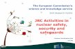 The European Commission’s - EERA€¦ · RationaleHigh -level objectives for JRC EURATOM Research and Training Programme (2014-2018) 1.– Improve nuclear safety including, fuel