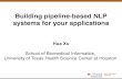 Building pipeline-based NLP systems for your applications€¦ · Building pipeline-based NLP systems for your applications Hua Xu School of Biomedical Informatics, University of