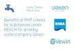 New Benefits of PMT criteria for drinking water company Oasen PMT... · 2020. 9. 1. · Benefits of PMT criteria for substances under REACH for drinking water company Oasen Harrie