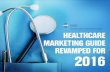 Healthcare Marketing Guide Revamped for 2016 · serves as a platform that facilitates automated advertising, marketing, and retargeting. As healthcare marketers, technology and data