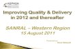 Improving Quality & Delivery in 2012 and thereafter SANRAL ... · Improving Quality & Delivery in 2012 and thereafter SANRAL –Western Region 15 August 2011 Presented by: NICO PIENAAR